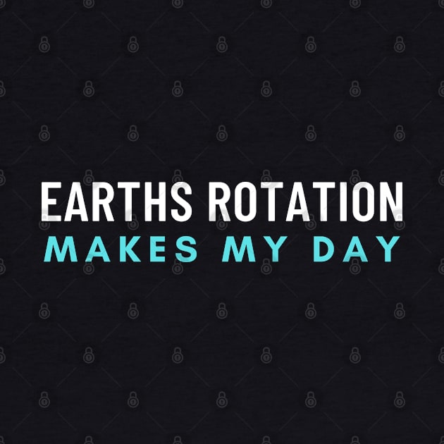 Earths Rotation Makes My Day by Elysian Alcove